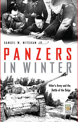 Panzers in Winter: Hitler's Army and the Battle of the Bulge