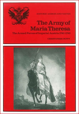 The army of Maria Theresa: The armed forces of Imperial Austria, 1740-1780 (Historic armies and navies)