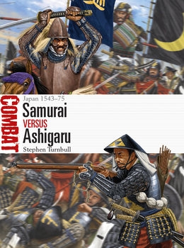 Samurai vs Ashigaru: Japan 1543-1575 (Osprey Combat 45)