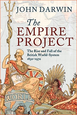 The Empire Project The Rise and Fall of the British World-System, 1830-1970