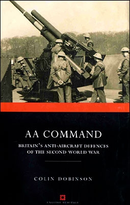 AA Command: Britain's Anti-aircraft Defences of the Second World War (Monuments of War S.)