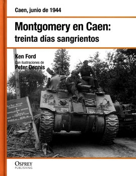 Montgomery en Caen: Treinta dias Sangrientos (Osprey Segunda Guerra Mundial №24)