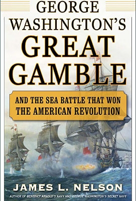George Washington's Great Gamble: And the Sea Battle That Won the American Revolution