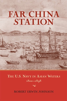 Far China Station: The U.S. Navy in Asian Waters 1800-1898 