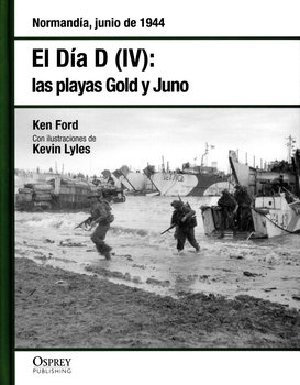 El Dia D (IV): Las Playas Gold y Juno (Osprey Segunda Guerra Mundial №27)