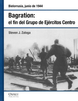 Bagration: El Fin del Grupo de Ejercitos Centro (Osprey Segunda Guerra Mundial 22)