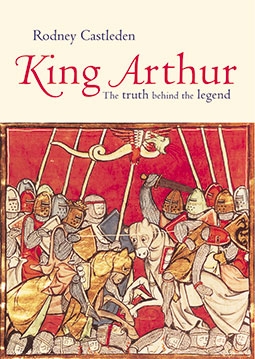 King Arthur The Truth Behind the Legend