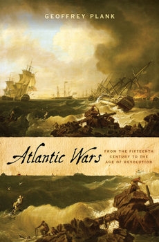 Atlantic Wars: From the Fifteenth Century to the Age of Revolution