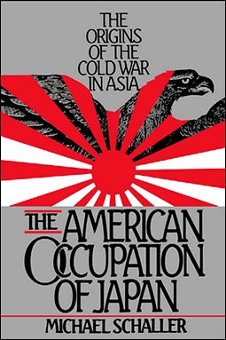 The American Occupation of Japan The Origins of the Cold War in Asia