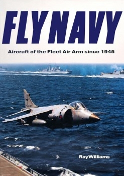 Fly Navy: Aircraft of the Fleet Air Arm Since 1945