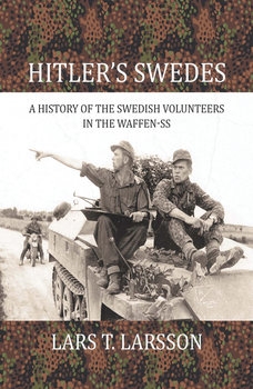 Hitler's Swedes: A History of the Swedish Volunteers in the Waffen-SS