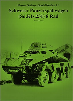 Museum Ordnance Special Number 11: Schwerer Panzersp&#228;hwagen (Sd.Kfz.231) 8 Rad