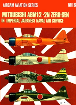 Aircam Aviation Series 16: Mitsubishi A6M1/2/-2N Zero-Sen In Imperial Japanese Naval Air Service 16 (vol.1)