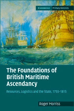 The Foundations of British Maritime Ascendancy. Resources, Logistics and the State, 17551815