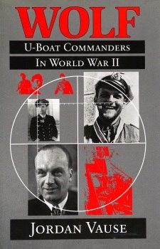 Wolf: U-Boat Commanders in World War II
