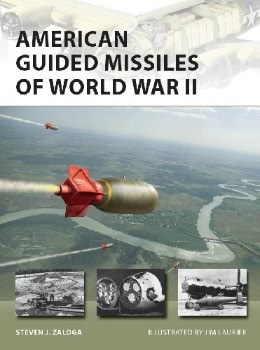 American Guided Missiles of World War II (Osprey New Vanguard 283)