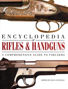 Encyclopedia of Rifles & Handguns: A Comprehensive Guide to Firearms