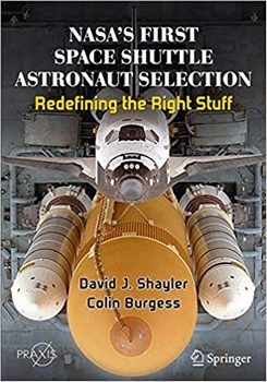 NASA`s First Space Shuttle Astronaut Selection: Redefining the Right Stuff