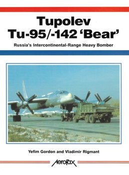 Tupolev Tu-95/-142 "Bear": Russia’s Extraordinary Intercontinental-Range Heavy Bomber (Aerofax)