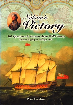 Nelson's Victory: 101 Questions and Answers About HMS Victory, Nelson's Flagship at Trafalgar 1805