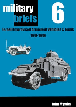 Israeli Improvised Armoured Vehicles and Jeeps 1947-1949 (Military Briefs 6)