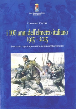 I 100 Anni Dell'Elmetto Italiano 1915-2015