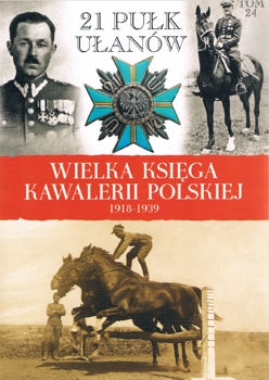 21 Pulk Ulanow Nadwislanskich (Wielka Ksiega Kawalerii Polskiej 1918-1939 Tom 24)