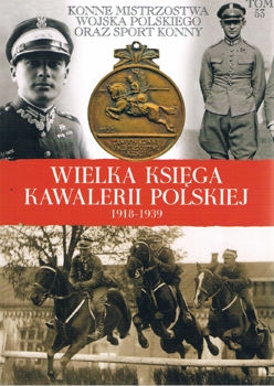 Konne Mistrzostwa Wojska Polskiego oraz sport konny (Wielka Ksiega Kawalerii Polskiej 1918-1939 Tom 53)