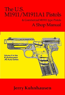 The US M1911/M1911A1 Pistols & Commercial M1911A1 type Pistols, A Shop Manual