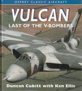 Vulcan: Last of the V-Bombers (Osprey Classic Aircraft)