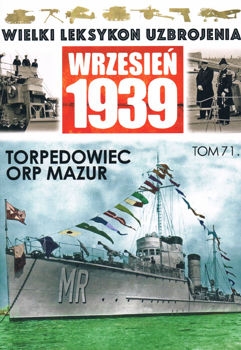 Torpedowiec ORP Mazur (Wielki Leksykon Uzbrojenia. Wrzesien 1939 Tom 71)