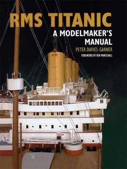 RMS Titantic: A Modelmaker's Manual 