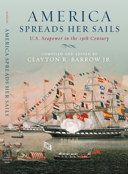 America Spreads Her Sails: U.S. Seapower in the 19th Century