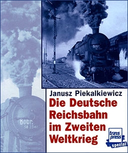 Die Deutsche Reichsbahn im Zweiten Weltkrieg (The German National Railway in the Second World War )