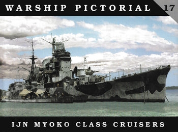 IJN Myoko Class Cruisers (Warship Pictorial 17)