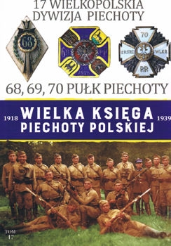 17 Wielkopolska Dywizja Piechoty (Wielka Ksiega Piechoty Polskiej 1918-1939 Tom 17)