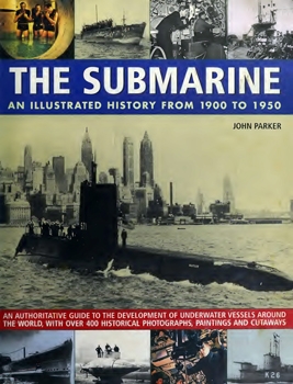 The Submarine: An illustrated history from 1900 to 1950
