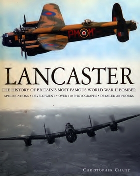 Lancaster: The History of Britain's Most Famous World War II Bomber