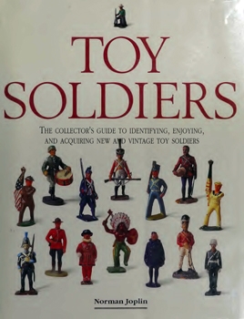 Toy Soldiers: the collector's guide to identifying, enjoying, and acquiring new and vintage toy soldiers