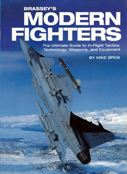 Brassey's Modern Fighters: the ultimate guide to in-flight tactics, technology, weapons, and equipment