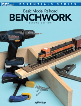 Basic Model Railroad Benchwork: The Complete Photo Guide (Model Railroader Essentials Series)