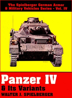 The Spielberger German Armor & Military Vehicles, Vol IV: Panzer IV & Its Variants