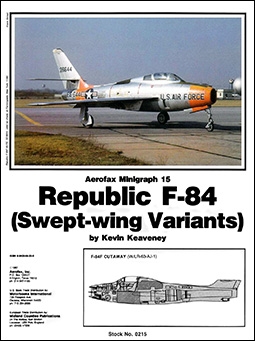 Republic F-84 (Swept-Wing Variants)  [Aerofax Minigraph 15]