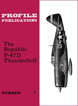 The Republic P 47D Thunderbolt [Aircraft Profile 7]