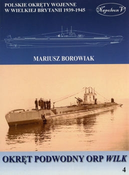  Okret podwodny ORP Wilk (Polskie okrety wojenne w Wielkiej Brytanii 1939-1945. Tom IV)