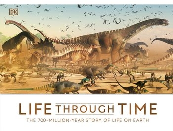 Life Through Time: The 700-Million-Year Story of Life on Earth (DK)