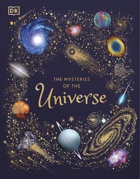 The Mysteries of the Universe: Discover the best-kept secrets of space (DK)