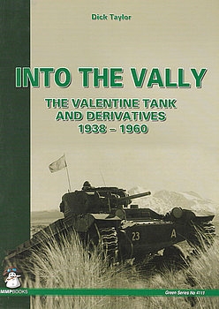 Into the Vally: The Valentine Tank and Derivatives 1938-1960 (Mushroom Green Series 4111)