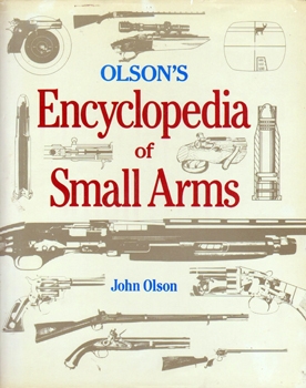 Olson's Encyclopedia of Small Arms