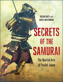 Secrets of the Samurai The Martial Arts of Feudal Japan
